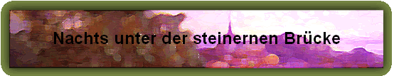 Nachts unter der steinernen Brücke